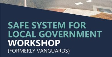 Register now for the Safe System for Local Government Workshop