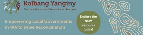 Kolbang Yanginy - the new Reconciliation resource empowering WA Local Governments